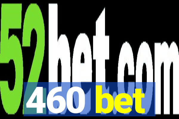 460 bet